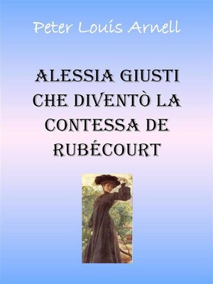 cover image of Alessia Giusti che diventò la contessa de Rubècourt